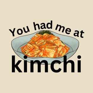 You Had Me at Kimchi T-Shirt