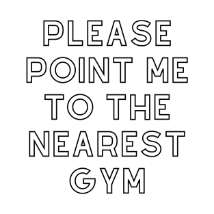 Point Me To The Gym Shirt T-Shirt