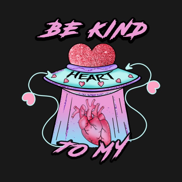 BE KIND TO MY HEART by alaarasho