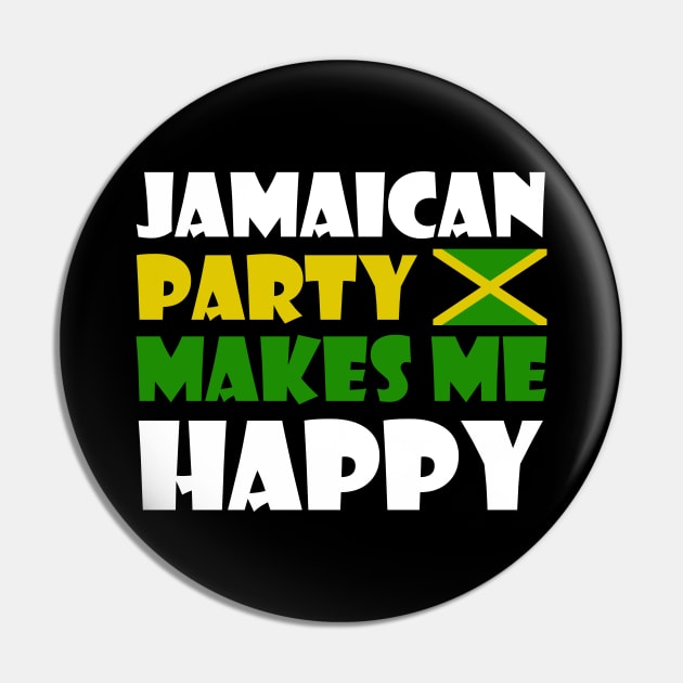 Jamaican Party Makes Me Happy, Jamaica Flag Pin by alzo