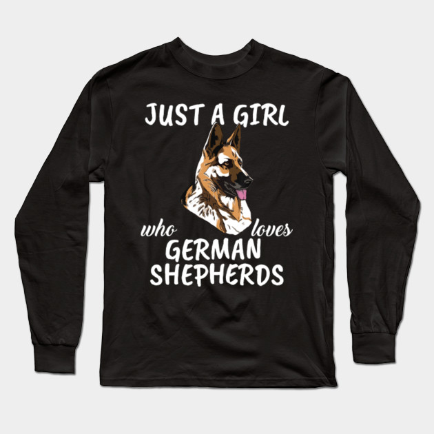 Just A Girl Who Loves German Shepherds Clothes Dog Gift German Shepherd Long Sleeve T Shirt Teepublic