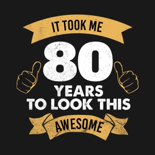 80th Birthday Gift For Men and Women | This is what an Awesome 80 year old looks like | 80th Birthday novelty Gift T-Shirt