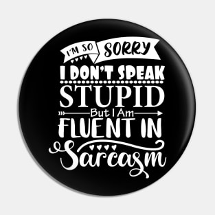 Fluent In Sarcasm Pin