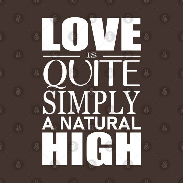 Love is quite simply a natural high by FlyingWhale369