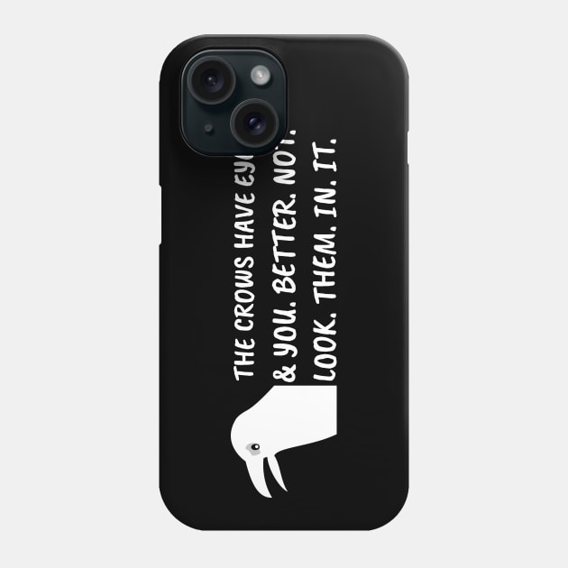 The crows have eyes, and you better not look them in it. Phone Case by bynole