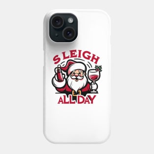 Sleigh All Day Phone Case