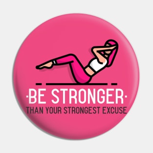 Be Stronger Than Your Strongest Excuse Pin