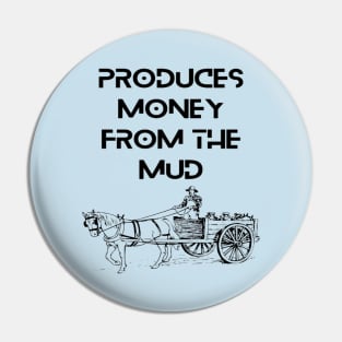 Farmers - Produces money from the mud Pin