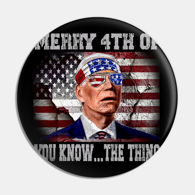 Funny Biden Confused Merry Happy 4th of You Know...The Thing Pin by nikolay