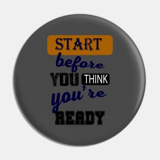 Start before you think you're ready Pin