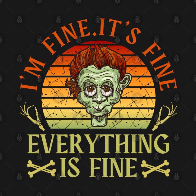 I'm fine.It's fine. Everything is fine.zombie by Myartstor 