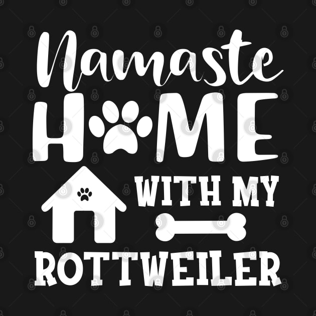 Rottweiler Dog - Namaste home with my rottweiler by KC Happy Shop