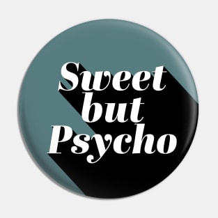 Sweet but Psycho Pin