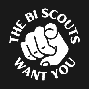 The Bi Scouts Want You! [White] T-Shirt