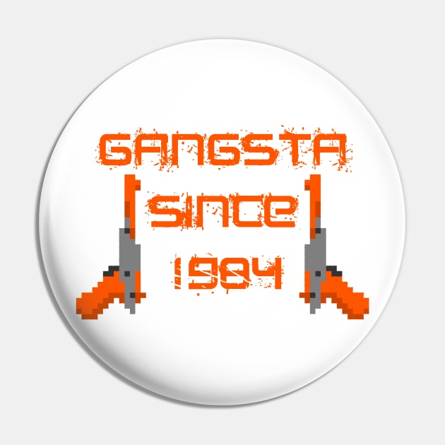 Gangsta Since 84 Pin by PitScorpion