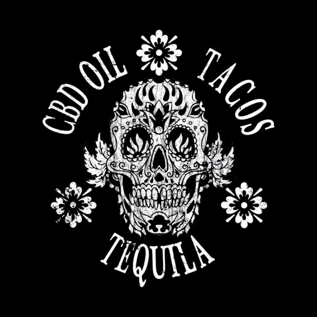 CBD Oil Tacos Tequila Day Of The Dead Sugar Skull Shirt by franzaled