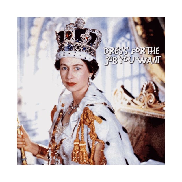 Dress for the Job You Want - Queen Elizabeth ii by Naves