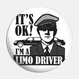 It's Okay I'm a Limo Driver Pin