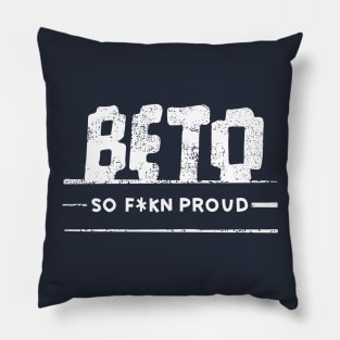 Beto – So F*kn Proud Pillow