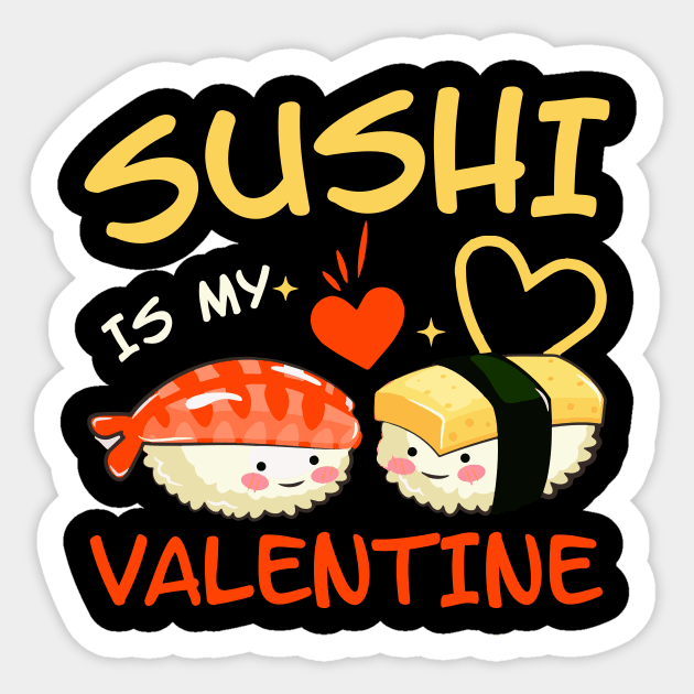 Sushi is my Valentine funny saying with cute sushi illustration perfect  gift idea for sushi lover and valentine's day