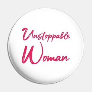 Unstoppable Woman Pin