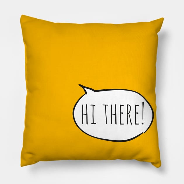 Cheerful HI THERE! with white speech bubble on yellow Pillow by Ofeefee