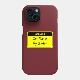 Warning: Cat Fur is My Glitter Phone Case