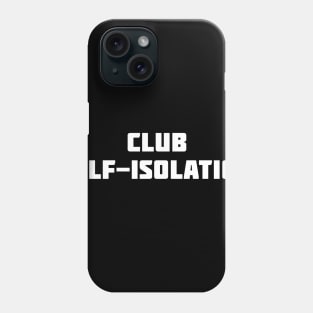 Club Self-Isolation Phone Case