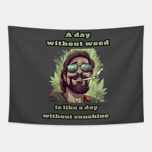 Lucky Stoned Guy  A Day Without Weed Is  Like a Day Without Sunshine Tapestry