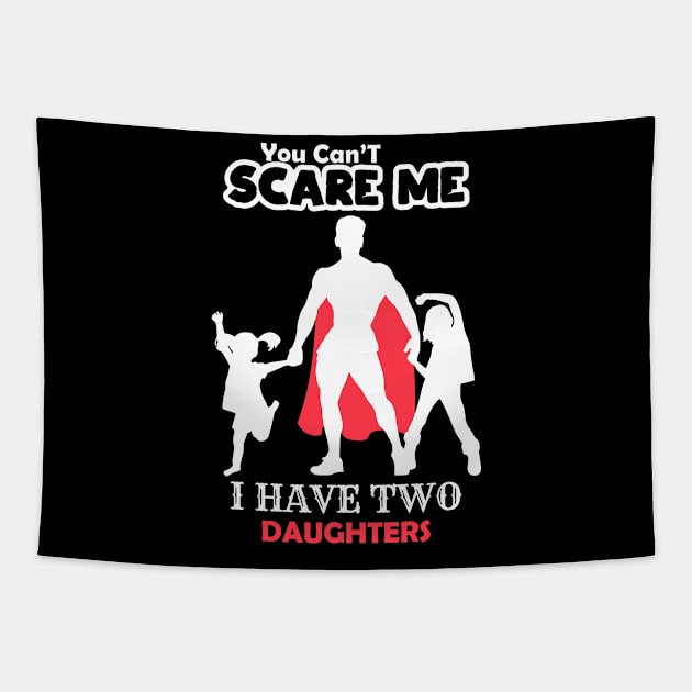 Dad I Have Two Daughters Tapestry by CrissWild