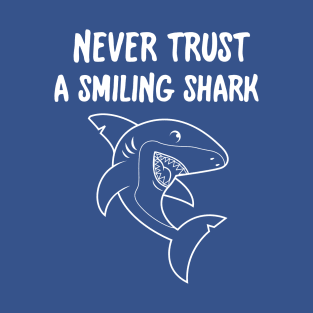 Never Trust A Smiling Shark Funny Cartoon T-Shirt