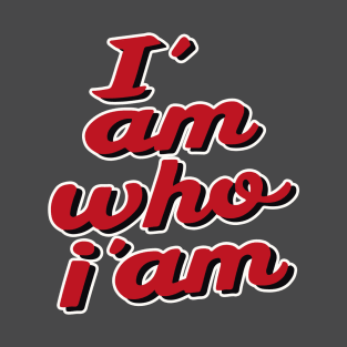 funny quote iam who i am T-Shirt