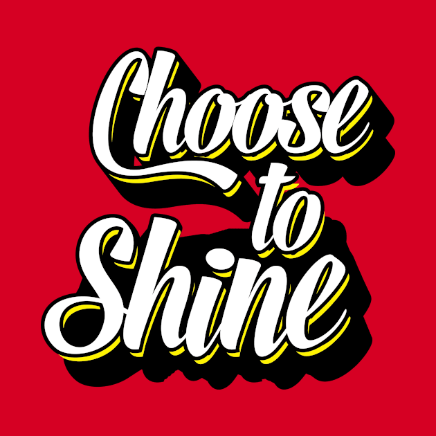 Choose To Shine - Bright, Motivational, Positive, Job, Study, Student, College, PhD by JamesBennettBeta