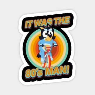 IT WAS THE 80s MAN! Magnet