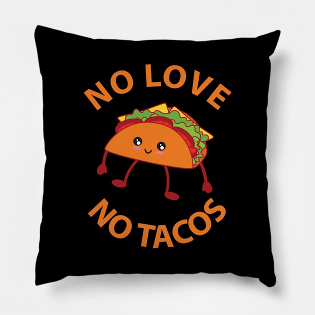 No love No Tacos Pillow by StarTshirts