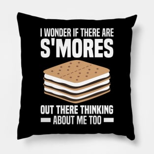 I Wonder If There Are Smores Out There Thinking About Me Too Pillow