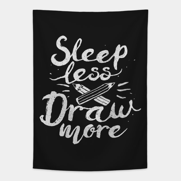 Sleep Less Draw More Tapestry by FoxShiver