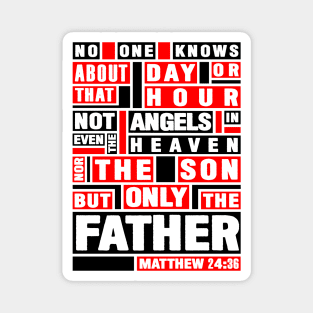 Matthew 24:36 Only The Father Knows Magnet