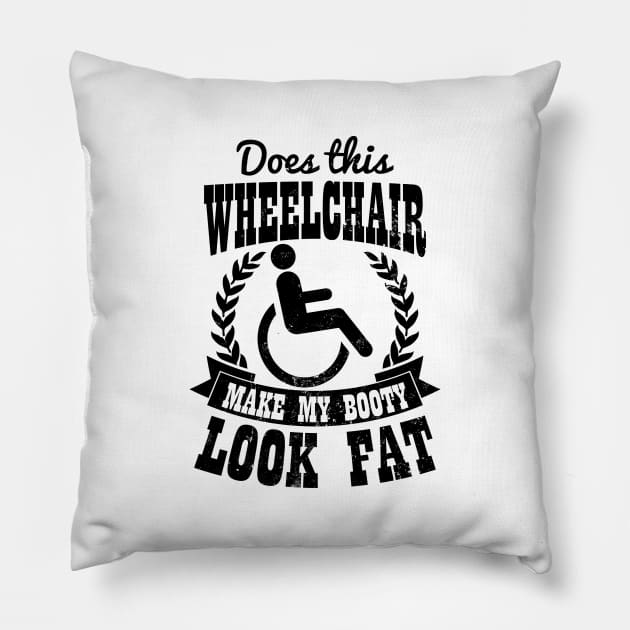 Wheelchair Shirt | Make My Booty Look Fat Gift Pillow by Gawkclothing