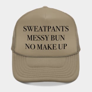 sweatpants, messy buns, no makeup Hat