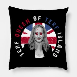 terf queen of terf island (fuck jk rowling) Pillow