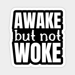 Awake But Not Woke Magnet