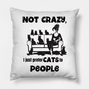 Not Crazy, I just prefer Cats to People Pillow