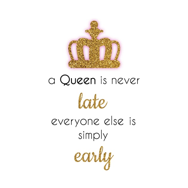 A queen is never late by calliew1217