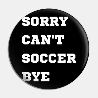 Sorry can't soccer bye Pin