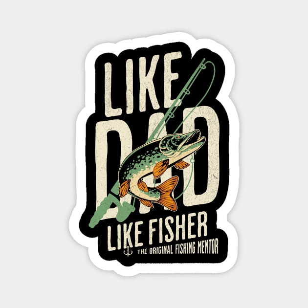 Fishing, like dad like fisher Magnet by Cheersshirts