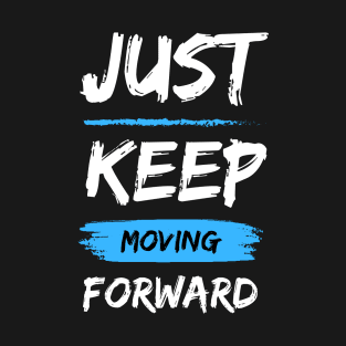 Keep moving forward T-Shirt