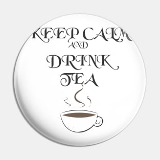 Keep Calm and Drink Tea Pin