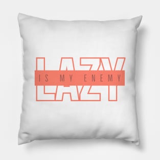 Lazy is my enemy_28 Pillow