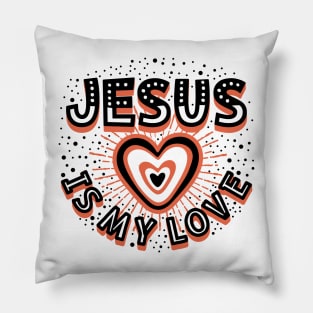 Jesus is my love Pillow